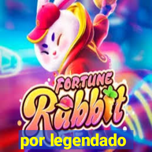 por legendado